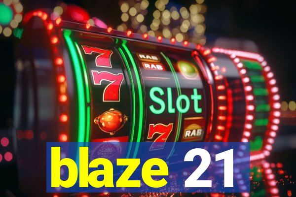 blaze 21