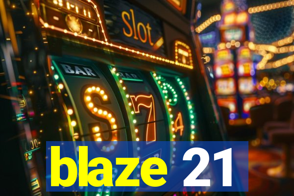 blaze 21