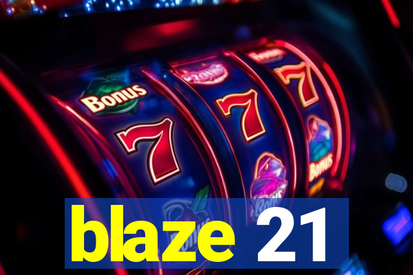 blaze 21