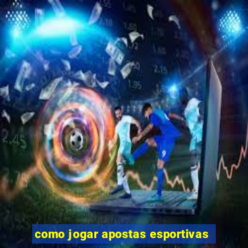 como jogar apostas esportivas