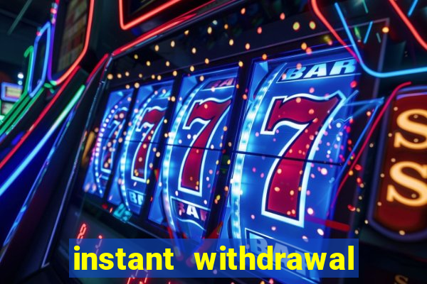 instant withdrawal casino no verification