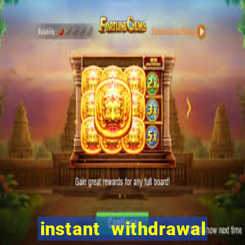 instant withdrawal casino no verification