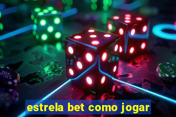 estrela bet como jogar