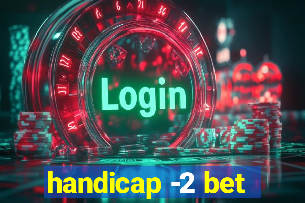 handicap -2 bet