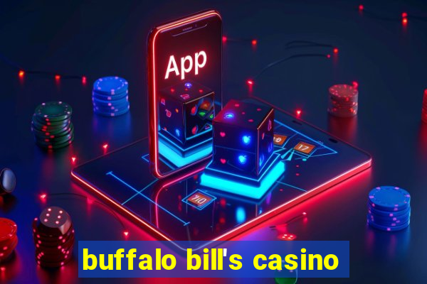 buffalo bill's casino