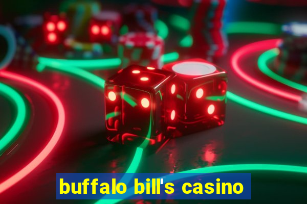 buffalo bill's casino