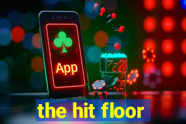 the hit floor