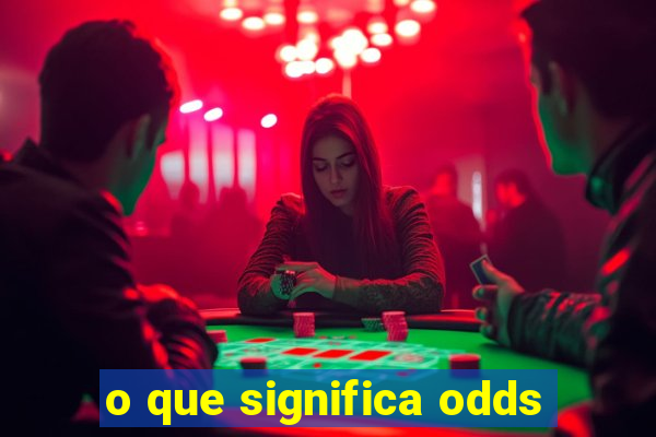 o que significa odds