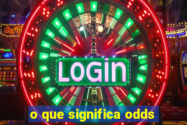 o que significa odds