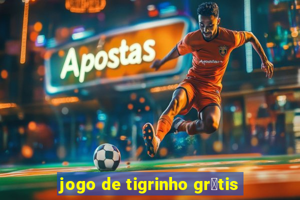 jogo de tigrinho gr谩tis