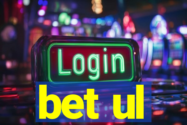 bet ul