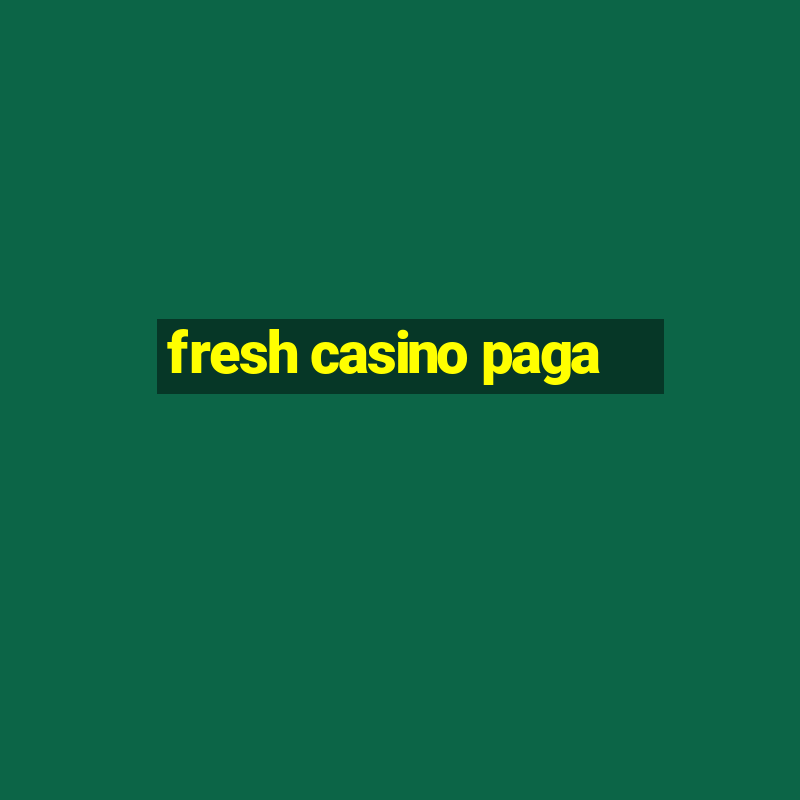 fresh casino paga