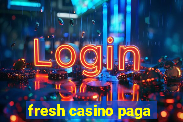 fresh casino paga