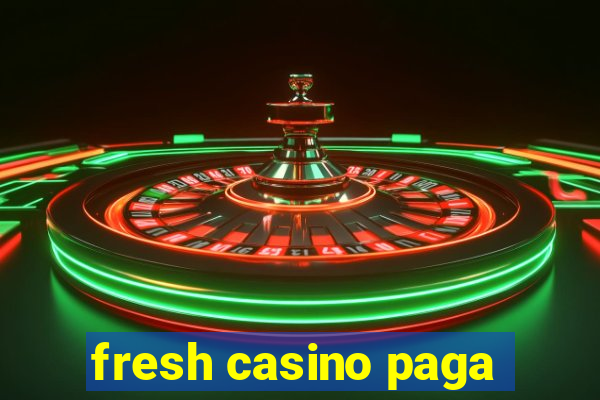 fresh casino paga