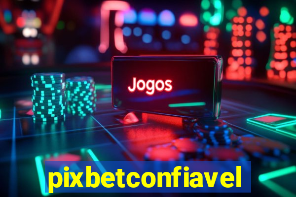 pixbetconfiavel