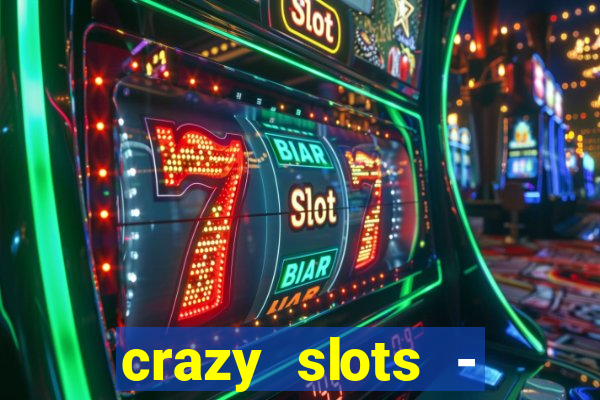 crazy slots - casino 777