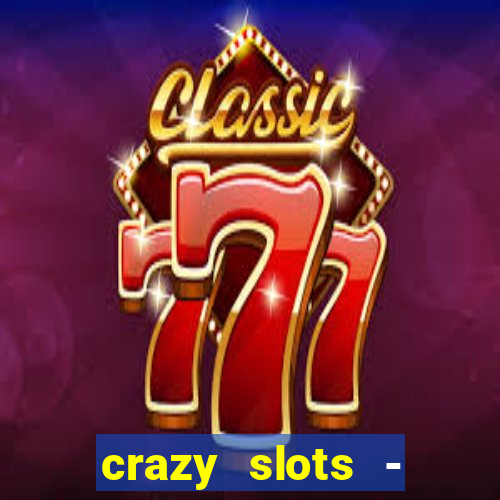 crazy slots - casino 777