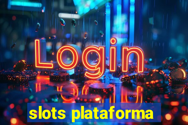 slots plataforma