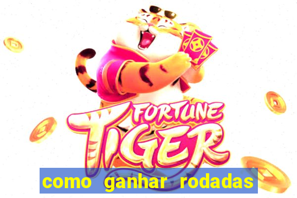 como ganhar rodadas grátis no fortune tiger