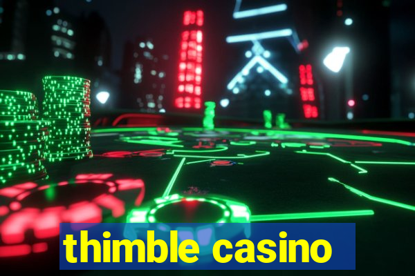 thimble casino