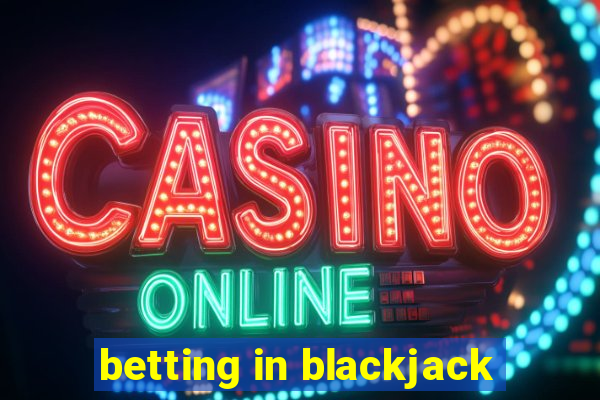 betting in blackjack