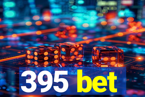 395 bet