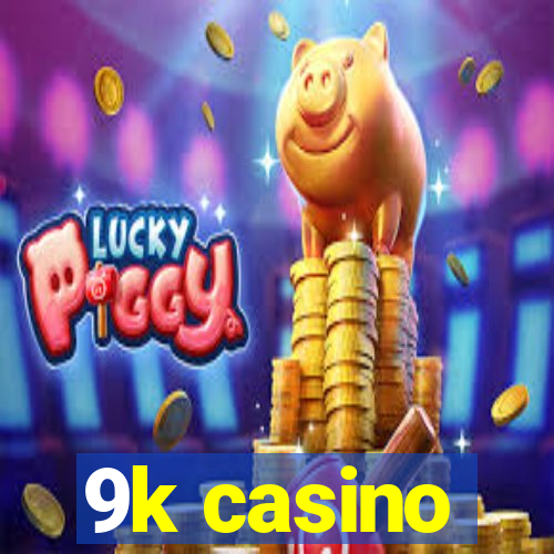 9k casino