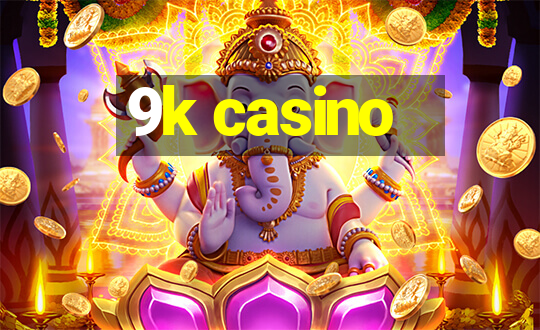 9k casino