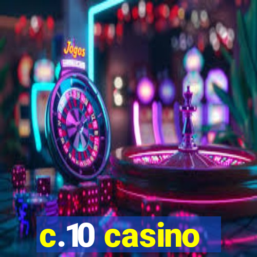 c.10 casino