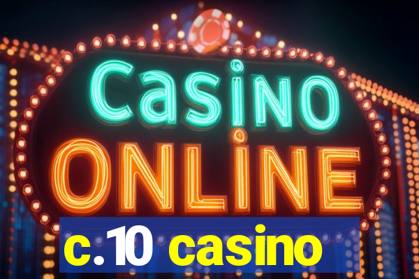 c.10 casino