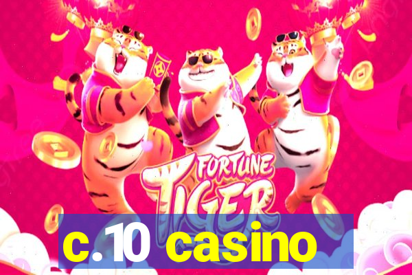 c.10 casino