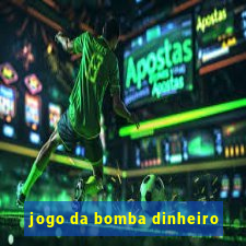 jogo da bomba dinheiro