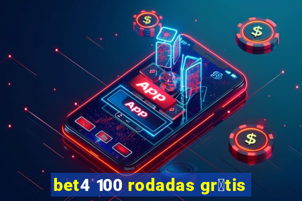 bet4 100 rodadas gr谩tis