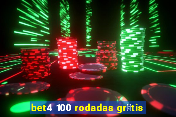 bet4 100 rodadas gr谩tis