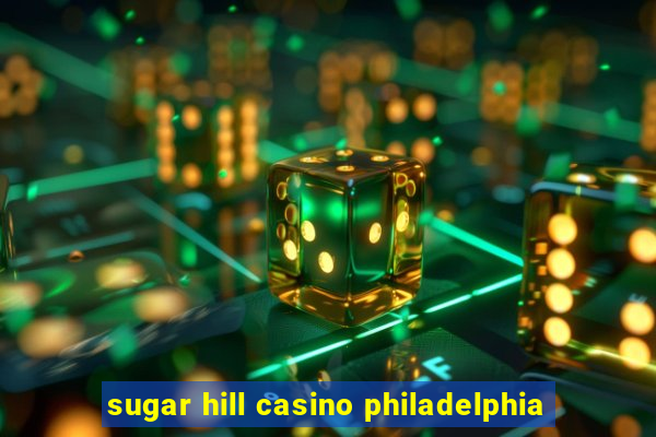 sugar hill casino philadelphia