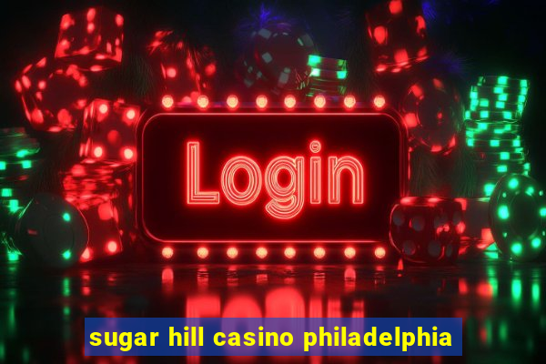 sugar hill casino philadelphia