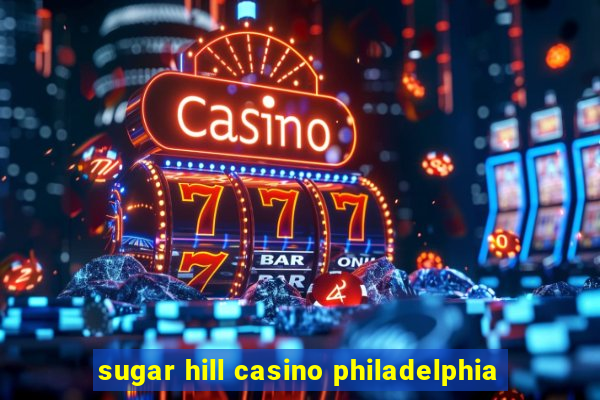 sugar hill casino philadelphia