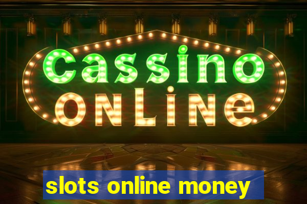 slots online money