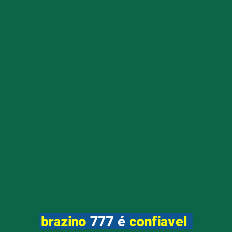 brazino 777 é confiavel