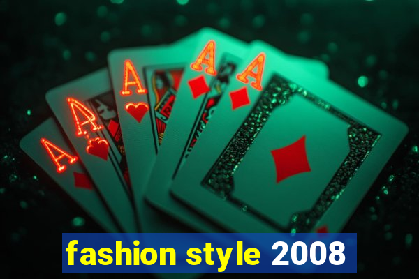 fashion style 2008