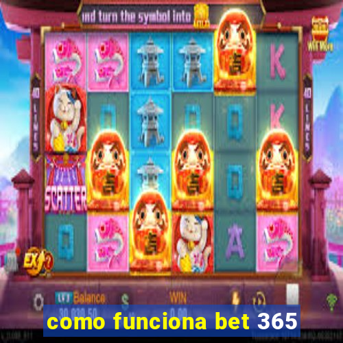 como funciona bet 365