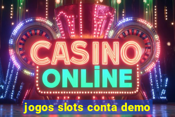 jogos slots conta demo