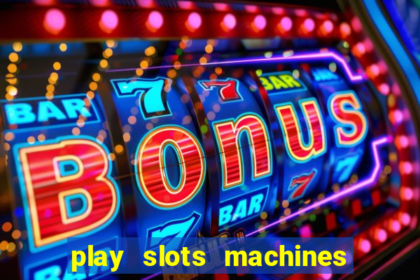 play slots machines for free