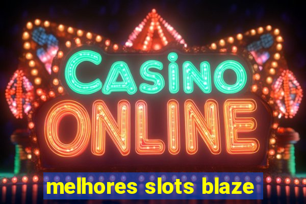 melhores slots blaze