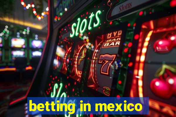 betting in mexico