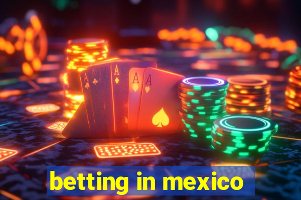 betting in mexico