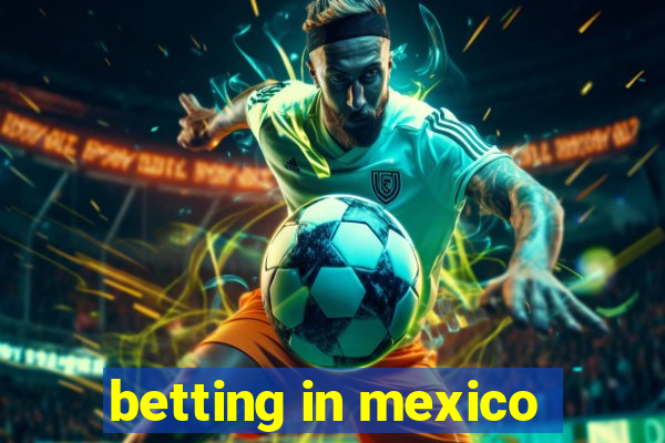 betting in mexico