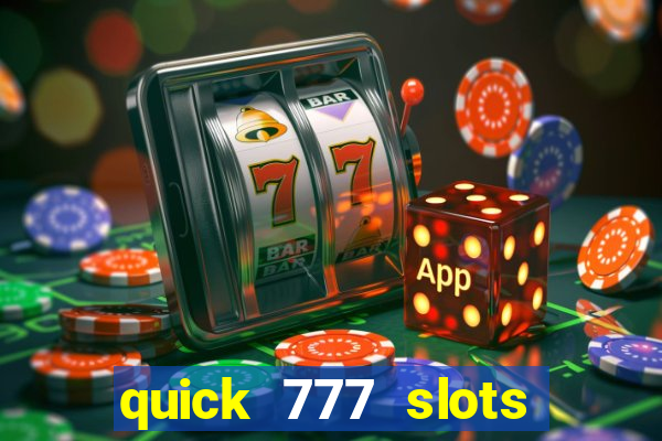 quick 777 slots casino games