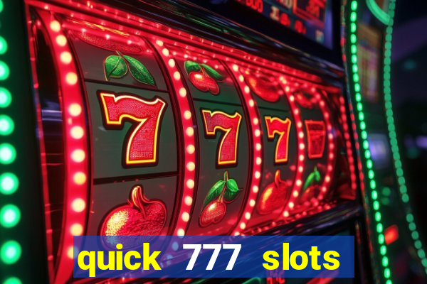 quick 777 slots casino games