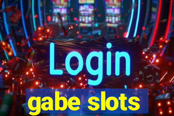 gabe slots